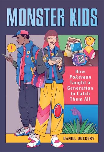 [object Object] «Monster Kids: How Pokémon Taught a Generation to Catch Them All», автор Даніель Докері - фото №1