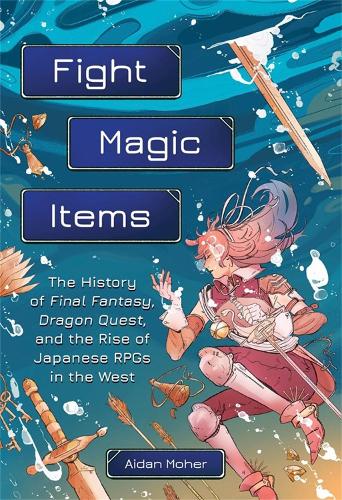 [object Object] «Fight, Magic, Items: The History of Final Fantasy, Dragon Quest, and the Rise of Japanese RPGs in the West», автор Ейден Мохер - фото №1