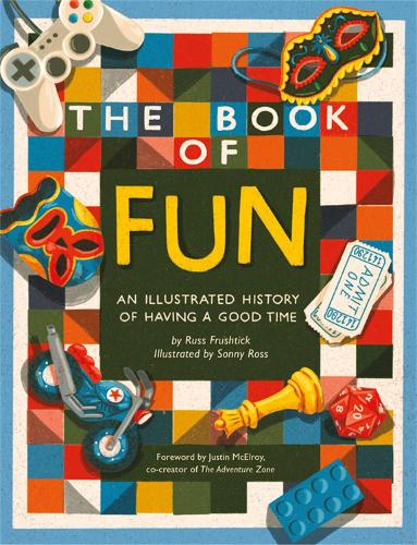 Бумажная книга «The Book of Fun: An Illustrated History of Having a Good Time», авторов Расс Фруштик, Сонни Росс - фото №1
