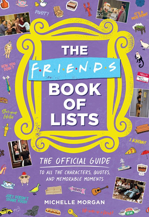 Бумажная книга «Friends Book of Lists. The Official Guide to All the Characters, Quotes, and Memorable Moments», автор Мишель Морган - фото №1
