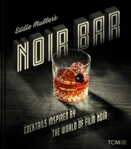 Бумажная книга «Eddie Muller's Noir Bar: Cocktails Inspired by the World of Film Noir», автор Эдди Мюллер - фото №1