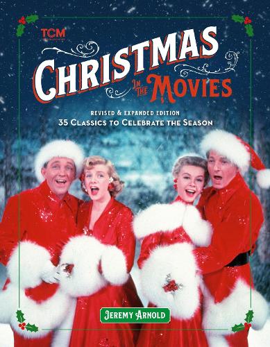 Бумажная книга «Turner Classic Movies: Christmas in the Movies (Revised & Expanded Edition): 35 Classics to Celebrate the Season», автор Джереми Арнольд - фото №1