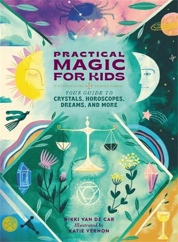 Бумажная книга «Practical Magic for Kids: Your Guide to Crystals, Horoscopes, Dreams, and More», автор Никки Ван Де Кар - фото №1