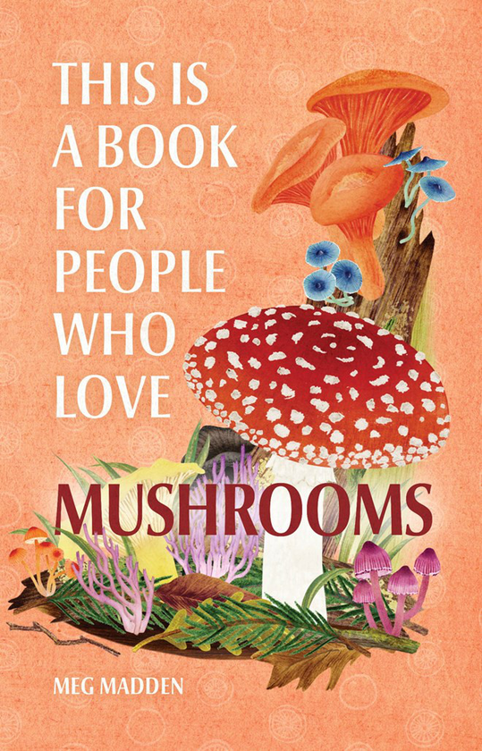 Бумажная книга «This Is a Book for People Who Love Mushrooms», автор Мэг Мэдден - фото №1