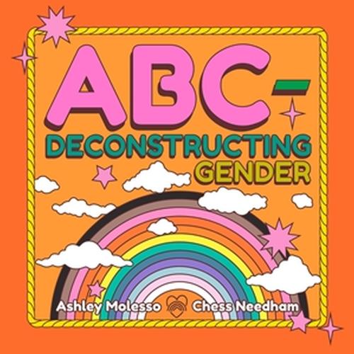 Паперова книга «ABC-Deconstructing Gender», авторів Ешлі Молессо, Чесс Нідхем - фото №1