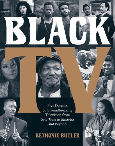Бумажная книга «Black TV: Five Decades of Groundbreaking Television from Soul Train to Black-ish and Beyond», автор Бэтони Батлер - фото №1