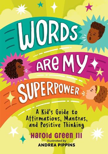 Бумажная книга «Words Are My Superpower: A Kid's Guide to Affirmations, Mantras, and Positive Thinking», автор Гарольд Грин - фото №1