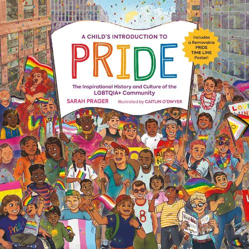 Бумажная книга «A Child's Introduction to Pride: The Inspirational History and Culture of the LGBTQIA+ Community», автор Сара Прагер - фото №1