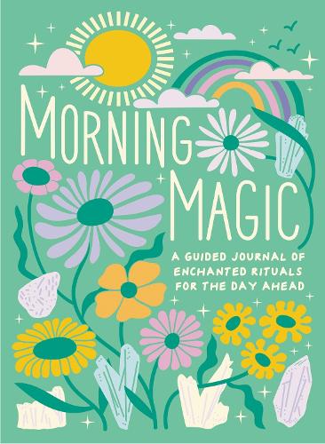 Бумажная книга «Morning Magic: A Guided Journal of Enchanted Rituals for the Day Ahead», автор Микаэла Адрианс - фото №1