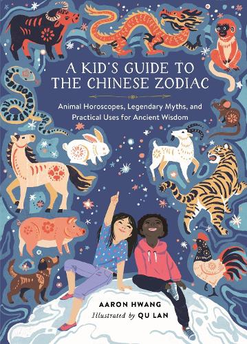 Бумажная книга «A Kid's Guide to the Chinese Zodiac: Animal Horoscopes, Legendary Myths, and Practical Uses for Ancient Wisdom», автор Аарон Хван - фото №1