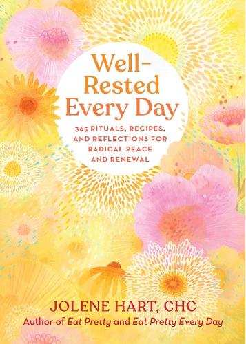 Бумажная книга «Well-Rested Every Day: 365 Rituals, Recipes, and Reflections for Radical Peace and Renewal», автор Джолин Харт - фото №1