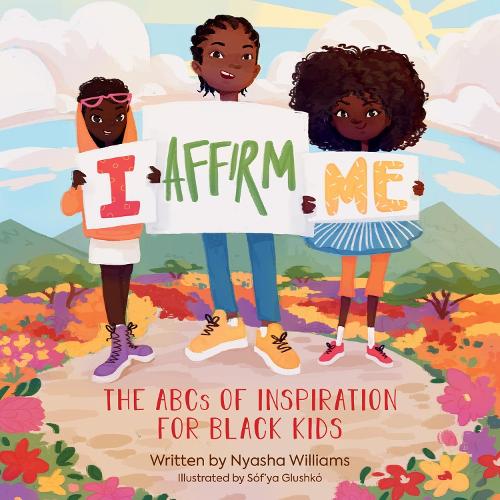 Бумажная книга «I Affirm Me: The ABCs of Inspiration for Black Kids», автор Ньяша Уильямс - фото №1