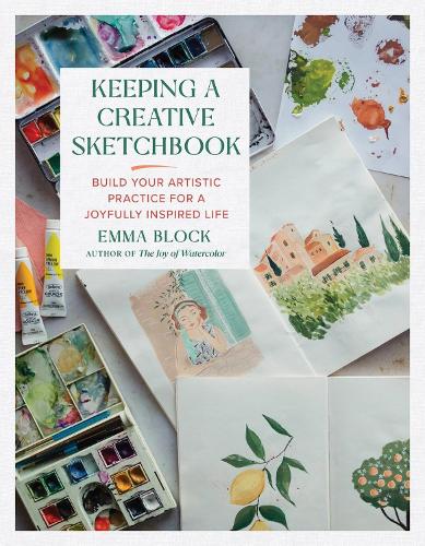 Бумажная книга «Keeping a Creative Sketchbook: Build Your Artistic Practice for a Joyfully Inspired Life», автор Эмма Блок - фото №1