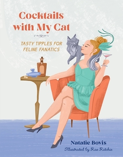 Бумажная книга «Cocktails with My Cat: Tasty Tipples for Feline Fanatics», автор Натали Бовис - фото №1