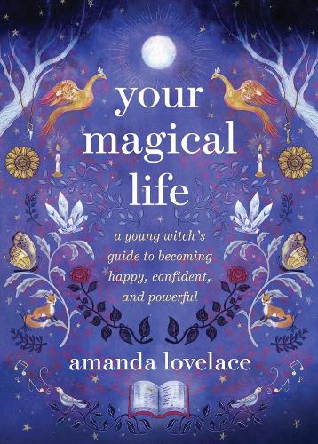 [object Object] «Your Magical Life: A Young Witch's Guide to Becoming Happy, Confident, and Powerful», автор Аманда Лавлейс - фото №1