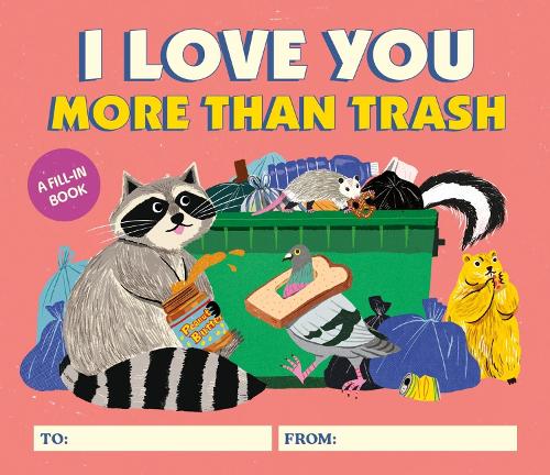 Бумажная книга «I Love You More Than Trash: A Fill-In Book», автор Александр Шнайдер - фото №1
