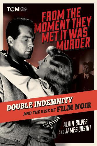 Бумажная книга «From the Moment They Met It Was Murder: Double Indemnity and the Rise of Film Noir», авторов Ален Сильвер, Джеймс Урсини - фото №1