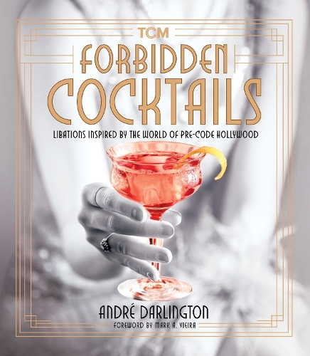 Бумажная книга «Forbidden Cocktails: Libations Inspired by the World of Pre-Code Hollywood», автор Андре Дарлингтон - фото №1