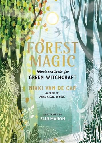 Паперова книга «Forest Magic: Rituals and Spells for Green Witchcraft», автор Ніккі Ван Де Кар - фото №1