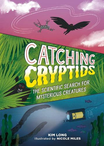 Бумажная книга «Catching Cryptids: The Scientific Search for Mysterious Creatures», автор Ким Лонг - фото №1