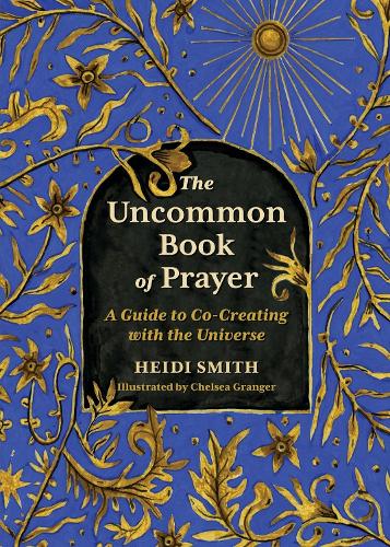 [object Object] «The Uncommon Book of Prayer: A Guide to Co-Creating with the Universe», автор Хейди Смит - фото №1