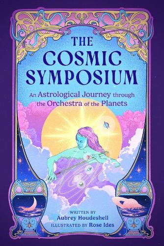 Бумажная книга «The Cosmic Symposium: An Astrological Journey through the Orchestra of the Planets», автор Обри Хаудешелл - фото №1