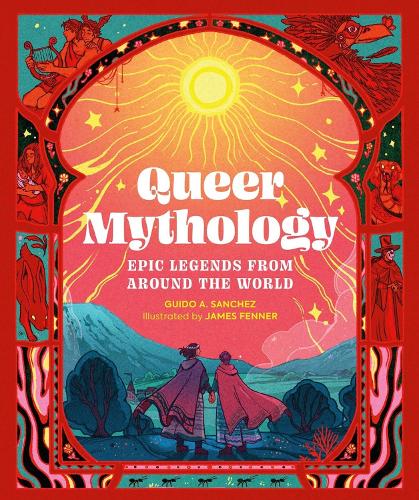 Бумажная книга «Queer Mythology: Epic Legends from Around the World», автор Гвидо А. Санчес - фото №1