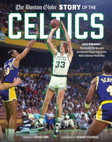 Бумажная книга «The Boston Globe Story of the Celtics: 1946-Present: The Inside Stories and Acclaimed Reporting on the NBA’s Banner Franchise», автор Бостон Глоуб - фото №1