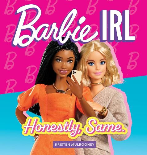 Бумажная книга «Barbie IRL (In Real Life): Honestly, Same.», автор Кристен Малруни - фото №1