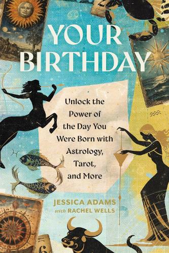 Бумажная книга «Your Birthday: Unlock the Power of the Day You Were Born with Astrology, Tarot, and More», авторов Джессика Адамс, Рэйчел Уэллс - фото №1