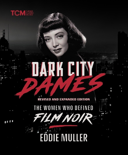 Бумажная книга «Dark City Dames: The Women Who Defined Film Noir (Revised and Expanded Edition)», автор Эдди Мюллер - фото №1