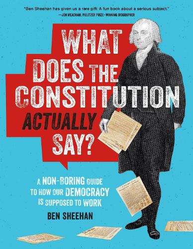 [object Object] «What Does the Constitution Actually Say?: A Non-Boring Guide to How Our Democracy is Supposed to Work», автор Бен Шиен - фото №1