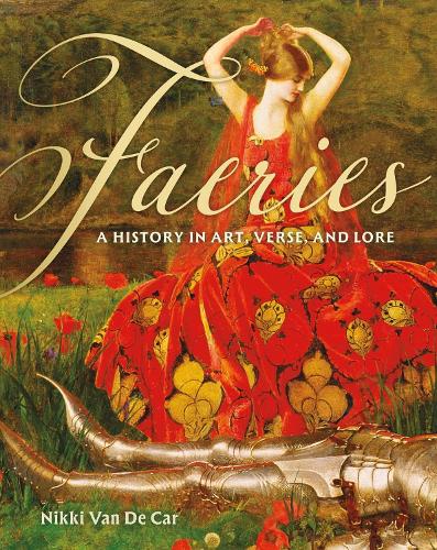 Бумажная книга «Faeries: A History in Art, Verse, and Lore», автор Никки Ван Де Кар - фото №1