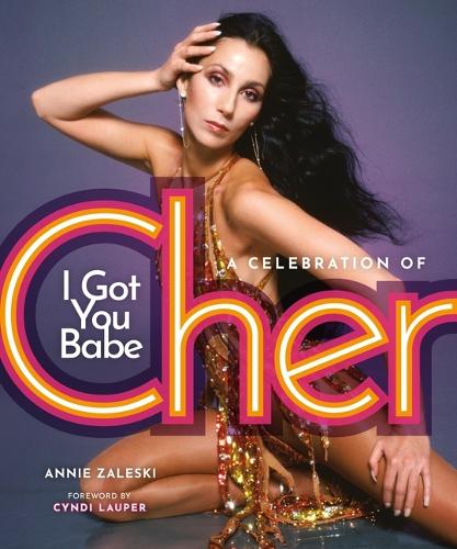 Бумажная книга «I Got You Babe: A Celebration of Cher», автор Анни Залески - фото №1