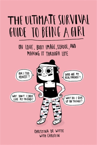 Паперова книга «The Ultimate Survival Guide to Being a Girl: On Love, Body Image, School, and Making It Through Life», автор Кристина де Вітте - фото №1