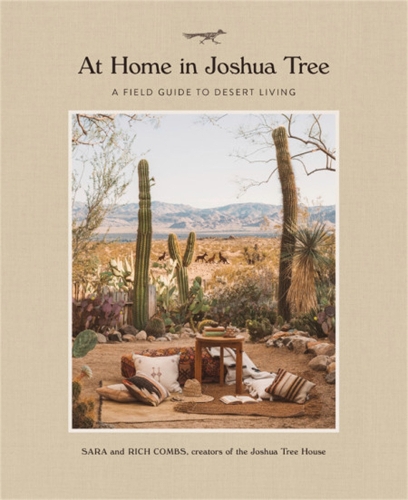 Бумажная книга «At Home in Joshua Tree: A Field Guide to Desert Living», авторов Рич Комбс, Сара Комбс - фото №1