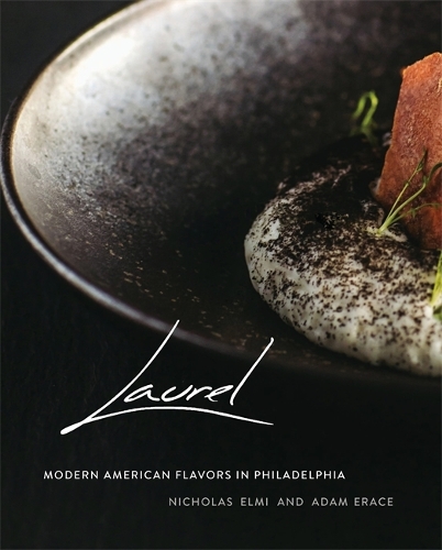 Бумажная книга «Laurel: Modern American Flavors in Philadelphia», авторов Адам Эрейс, Ник Элми - фото №1