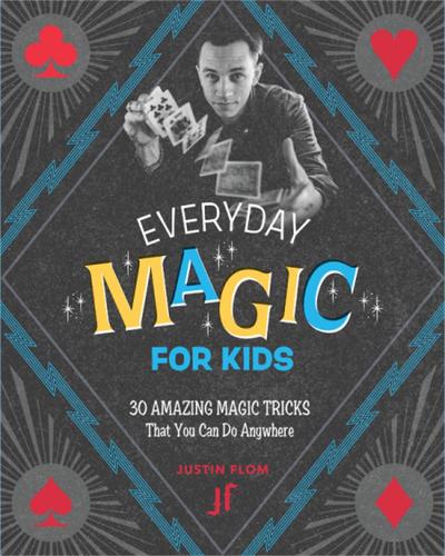 Бумажная книга «Everyday Magic for Kids: 30 Amazing Magic Tricks That You Can Do Anywhere», автор Джастин Флом - фото №1