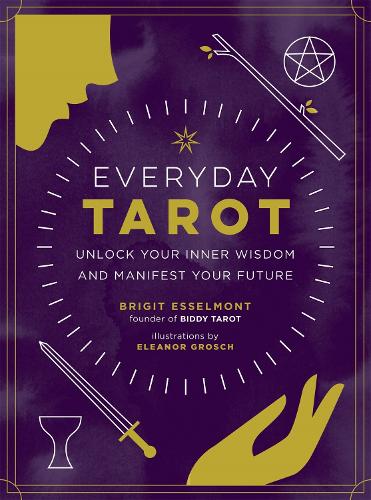 Бумажная книга «Everyday Tarot: Unlock Inner Wisdom and Manifest Your Future», автор Бриджит Эссельмонт - фото №1