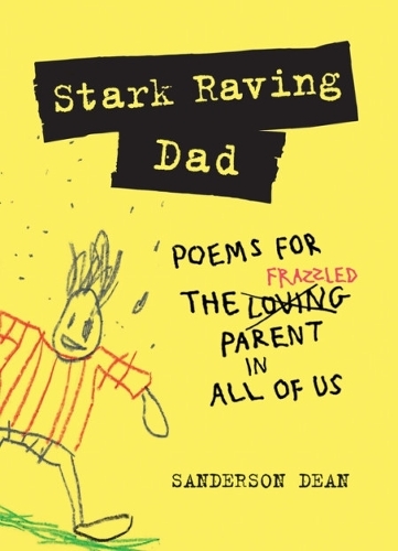 Бумажная книга «Stark Raving Dad: Poems for the Frazzled Parent in All of Us», автор Сандерсон Дин - фото №1