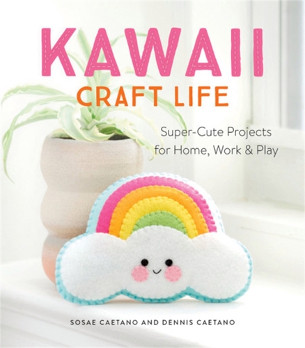Бумажная книга «Kawaii Craft Life: Super-Cute Projects for Home, Work & Play», авторов Деннис Каэтано, Сосае Каэтано - фото №1