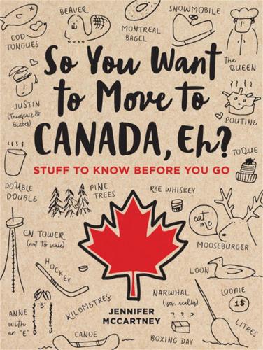Бумажная книга «So You Want to Move to Canada, Eh?: Stuff to Know Before You Go», автор Дженнифер Маккартни - фото №1