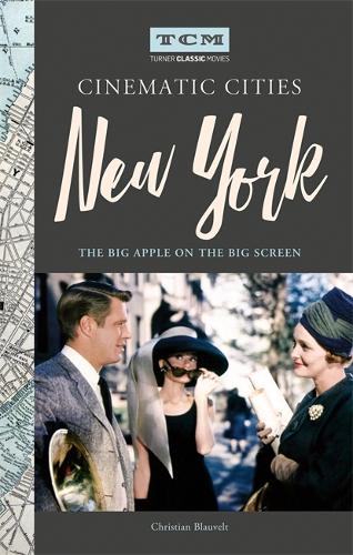 Бумажная книга «Turner Classic Movies Cinematic Cities: New York: The Big Apple on the Big Screen», автор Кристиан Блаувельт - фото №1