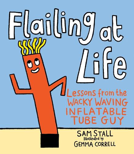 Паперова книга «Flailing at Life: Lessons from the Wacky Waving Inflatable Tube Guy», автор Сем Столл - фото №1