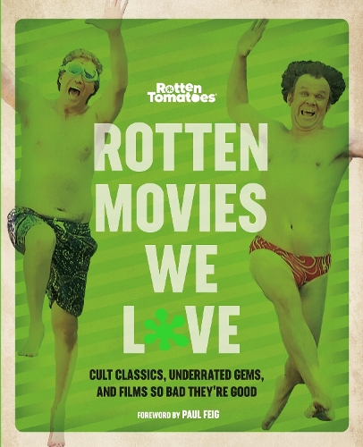 Бумажная книга «Rotten Movies We Love: Cult Classics, Underrated Gems, and Films So Bad They're Good», автор Редакторы Rotten Tomatoes - фото №1