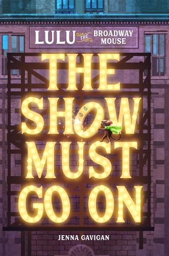 Бумажная книга «Lulu the Broadway Mouse: The Show Must Go On», автор Дженна Гэвиган - фото №1