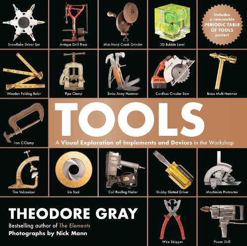 [object Object] «Tools: A Visual Exploration of Implements and Devices in the Workshop», автор Теодор Грэй - фото №1