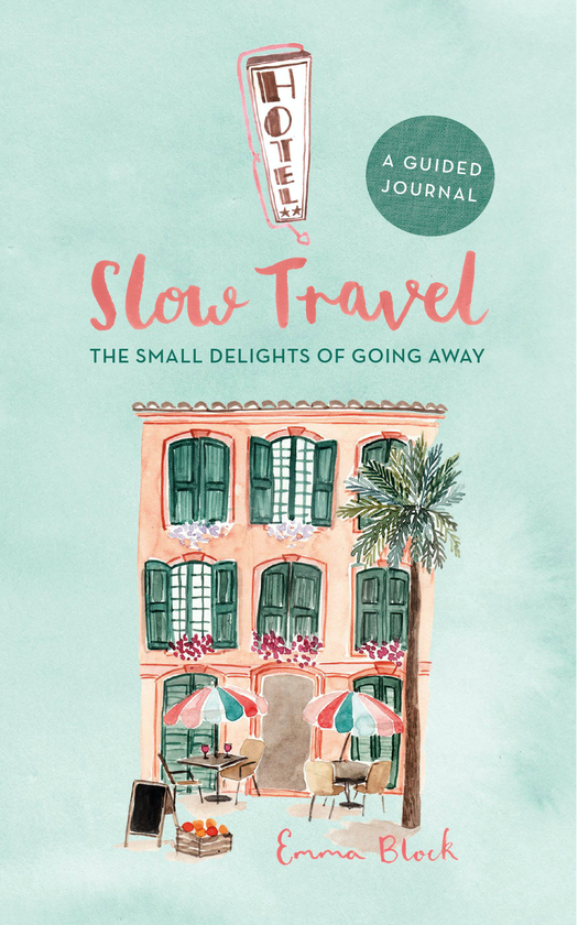 Паперова книга «Slow Travel Journal. The Small Delights of Going Away», автор Емма Блок - фото №1
