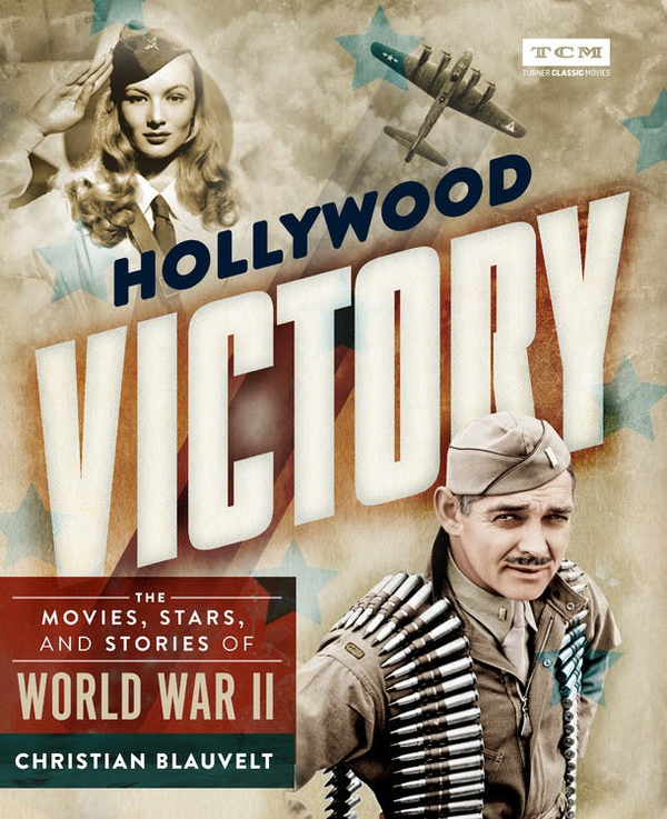 Бумажная книга «Hollywood Victory. The Movies, Stars, and Stories of World War II», автор Кристиан Блаувельт - фото №1