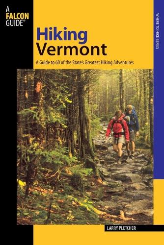 Паперова книга «Hiking Vermont: 60 Of Vermont's Greatest Hiking Adventures», автор Ларрі Плетчер - фото №1